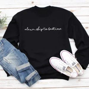 Alexa Skip To Bedtime Sweatshirt (MRK X)